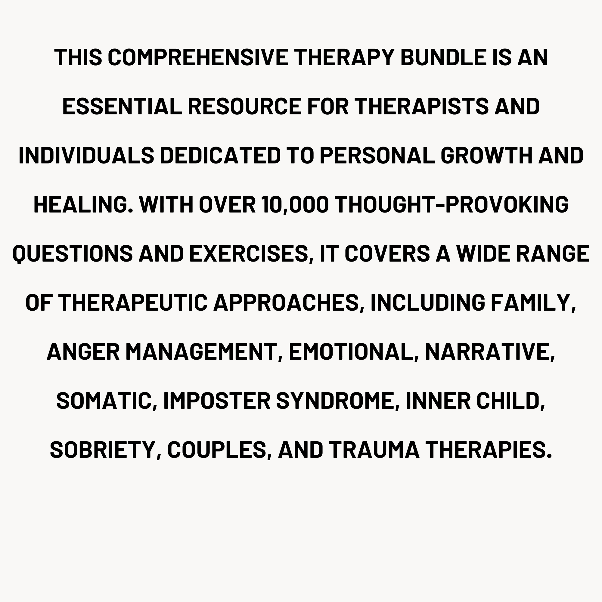 10,000 therapy questions bundle Therapy questions bundle description — 10 therapeutic styles including CBT somatic trauma and couples therapy